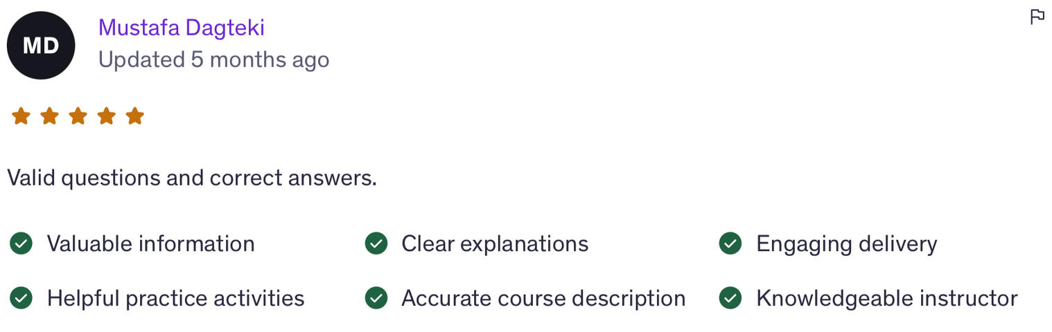 “Valid questions and correct answers.” Valuable information · Clear explanations · Engaging delivery · Helpful practice activities · Accurate course description · Knowledgeable instructor – Mustafa Dagteki